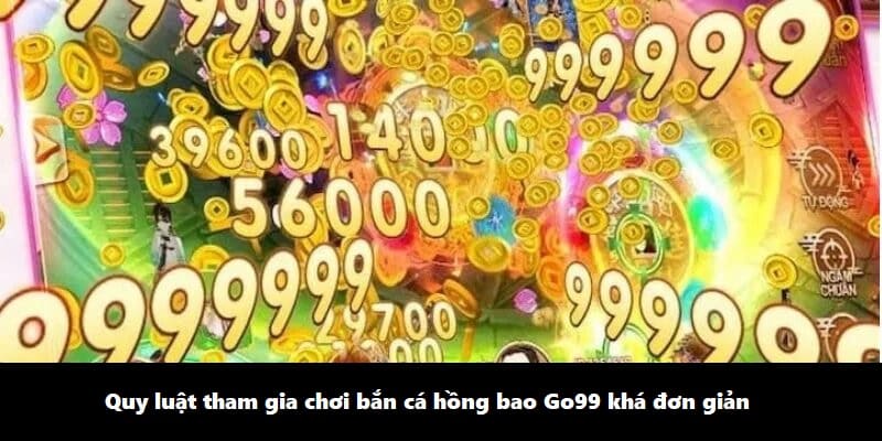 Quy luật tham gia chơi bắn cá hồng bao Go99 khá đơn giản