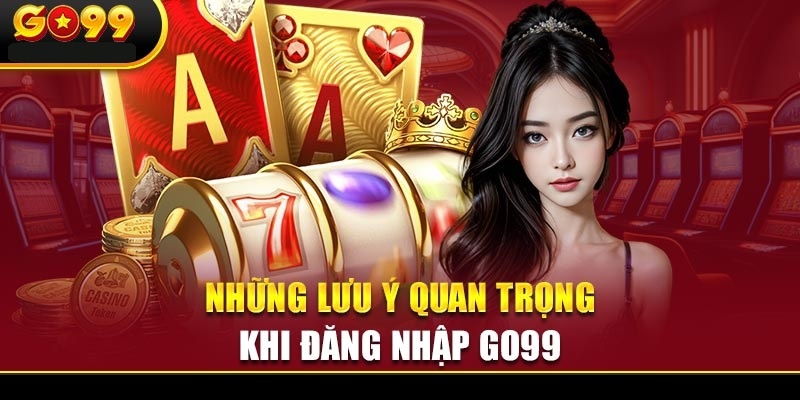 Đăng ký Go99 cần đảm ứng những yếu tố nào?