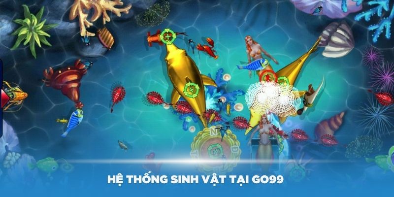 Hệ thống sinh vật tại Go99 được thiết kế đẹp mắt, sinh động