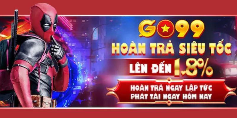 Khuyến mãi đặc biệt GO99 hoàn trả khi tích lũy đủ 5 vòng cược