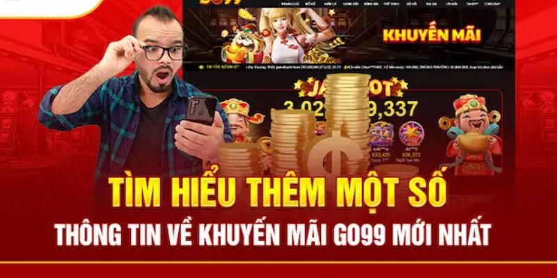 Khuyến Mãi Đặc Biệt GO99 - Cơ Hội Nhận Thưởng Tiền To