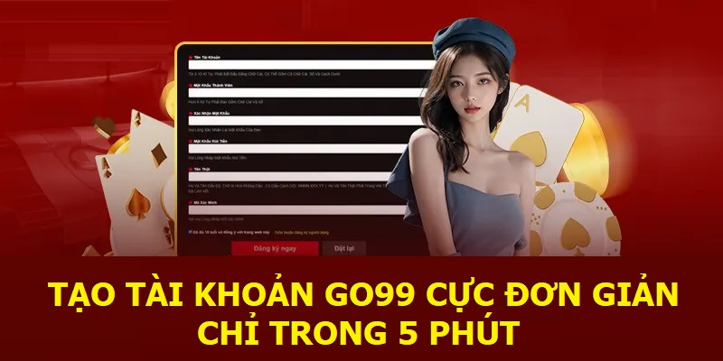 Thao tác mở tài khoản mới tại nhà cái Go99